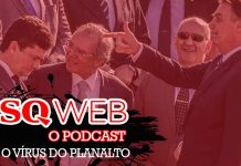 Podcast – 6º EP: O vírus do Planalto