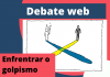 Assista ao 2º episódio DebateWeb: Enfrentar o golpismo bolsonarista