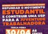 REFUNDAR O MOVIMENTO ESTUDANTIL E CONSTRUIR UMA USP PARA A JUVENTUDE TRABALHADORA!