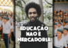 Educação não é mercadoria! Escola não é quartel!