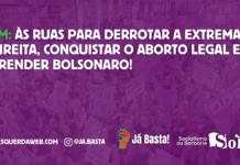8M: às ruas para derrotar a extrema-direita, conquistar o aborto legal e prender Bolsonaro!