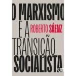 Entrevista a Roberto Sáenz: debates para um marxismo do século XX